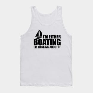 Boat - I'm either boating or thinking about it Tank Top